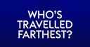 Who's travelled farthest?