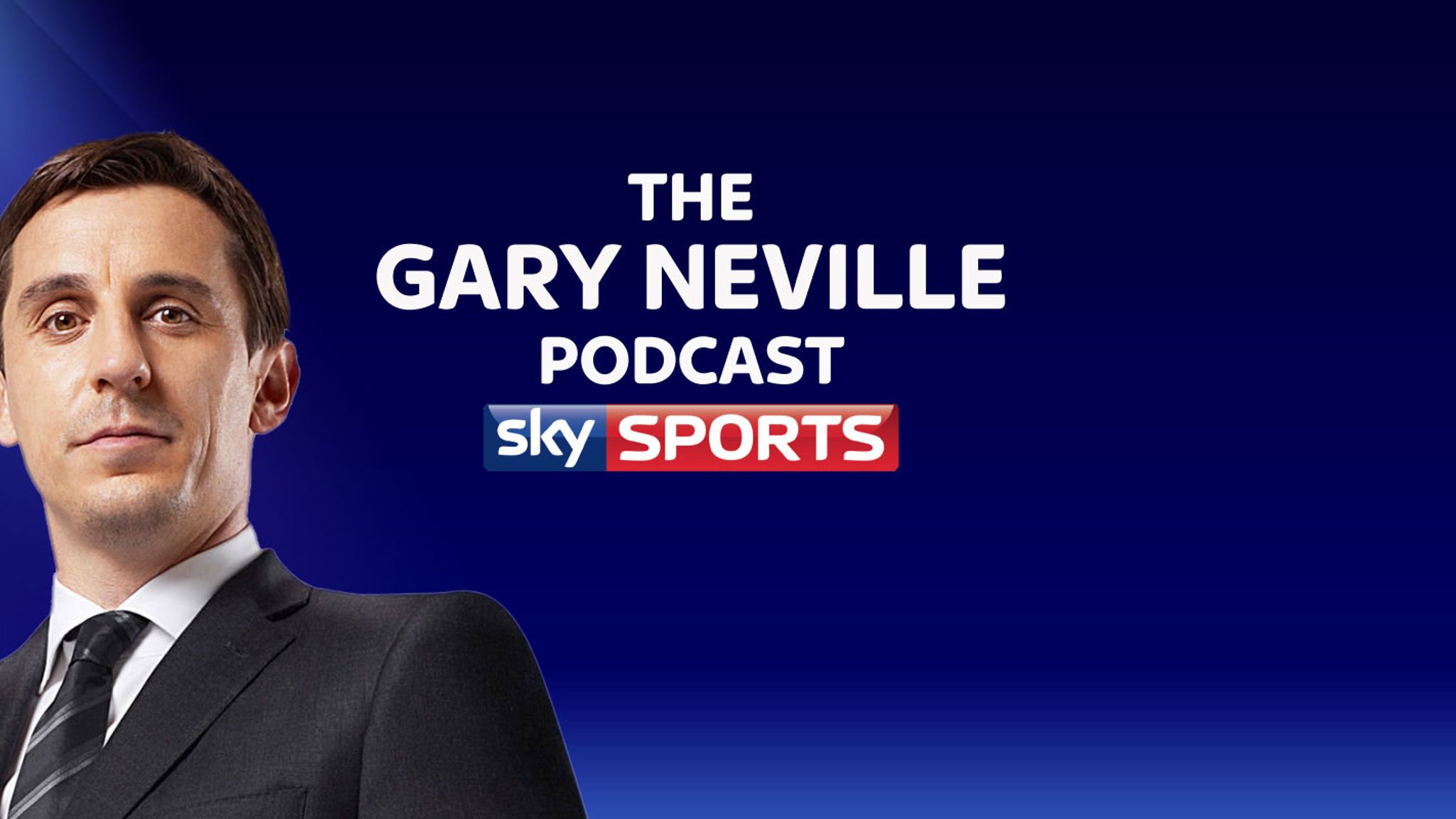 Gary Neville Podcast | Football News | Sky Sports