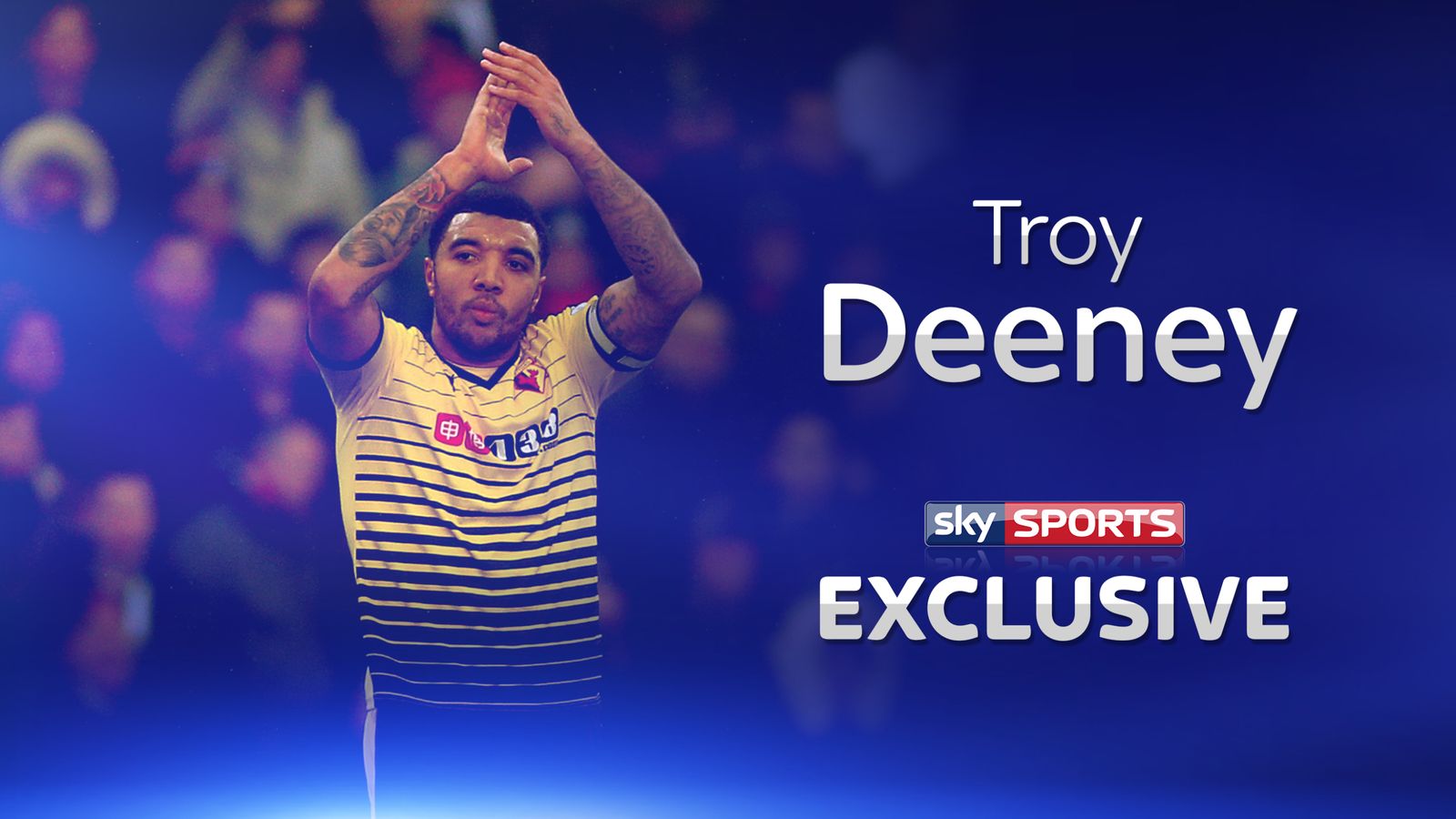 Troy Deeney Tells Sky Sports That Staying At Watford Depended On ...