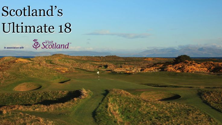 Scotland's Ultimate 18 in association with Visit Scotland