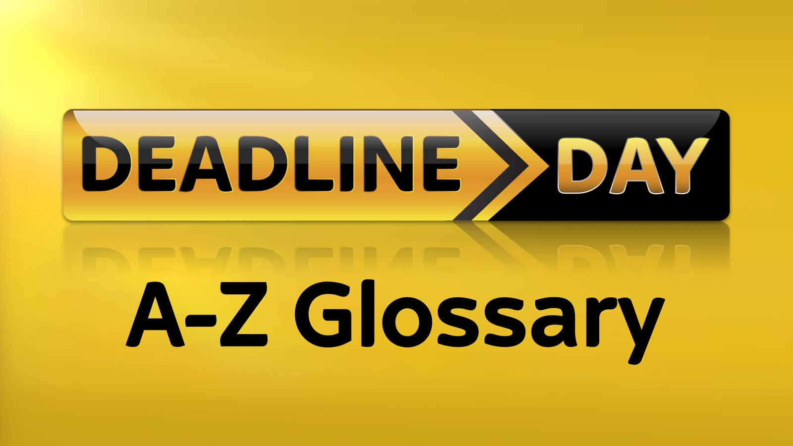 Deadline Day glossary Key words and phrases for the final day of the