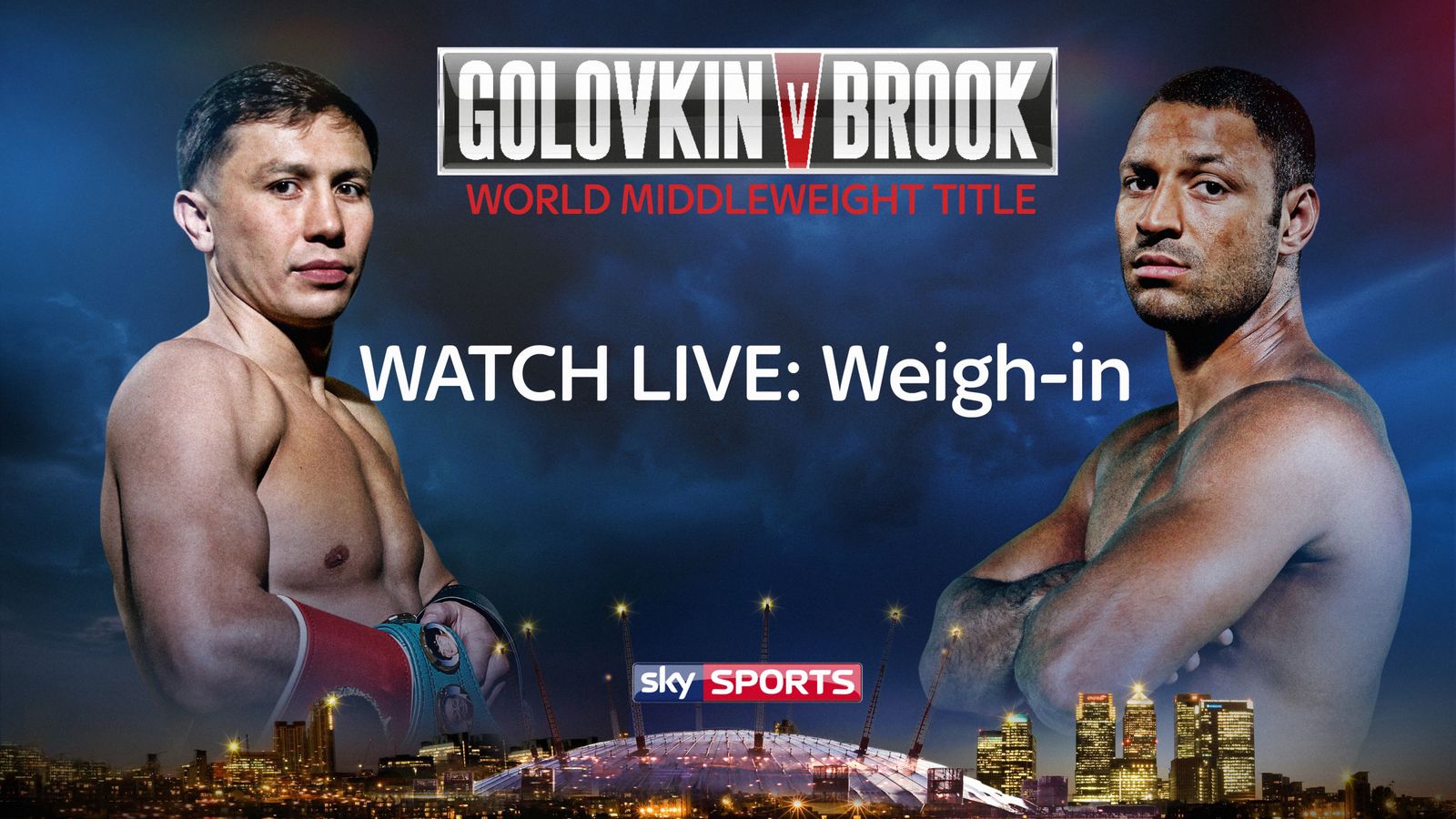 Golovkin vs Brook Watch the weigh-in on our live stream Boxing News Sky Sports