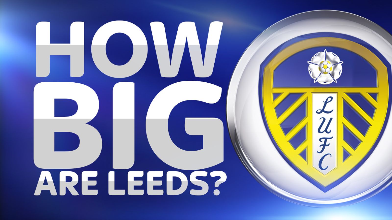Leeds United England's 12th biggest club, according to Sky Sports study ...