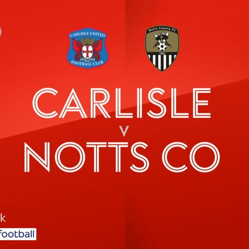 Carlisle v Notts County preview