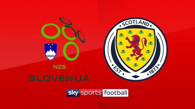 Watch Slovenia v Scotland live on Sky Sports Football from 4.30pm