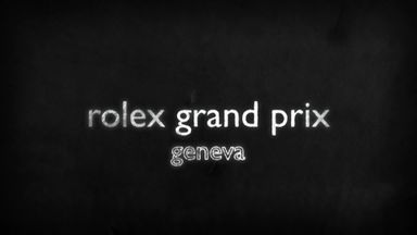 Rolex Grand Prix - Geneva