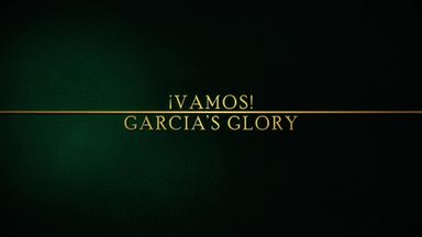 VAMOS! Garcia's Glory! 