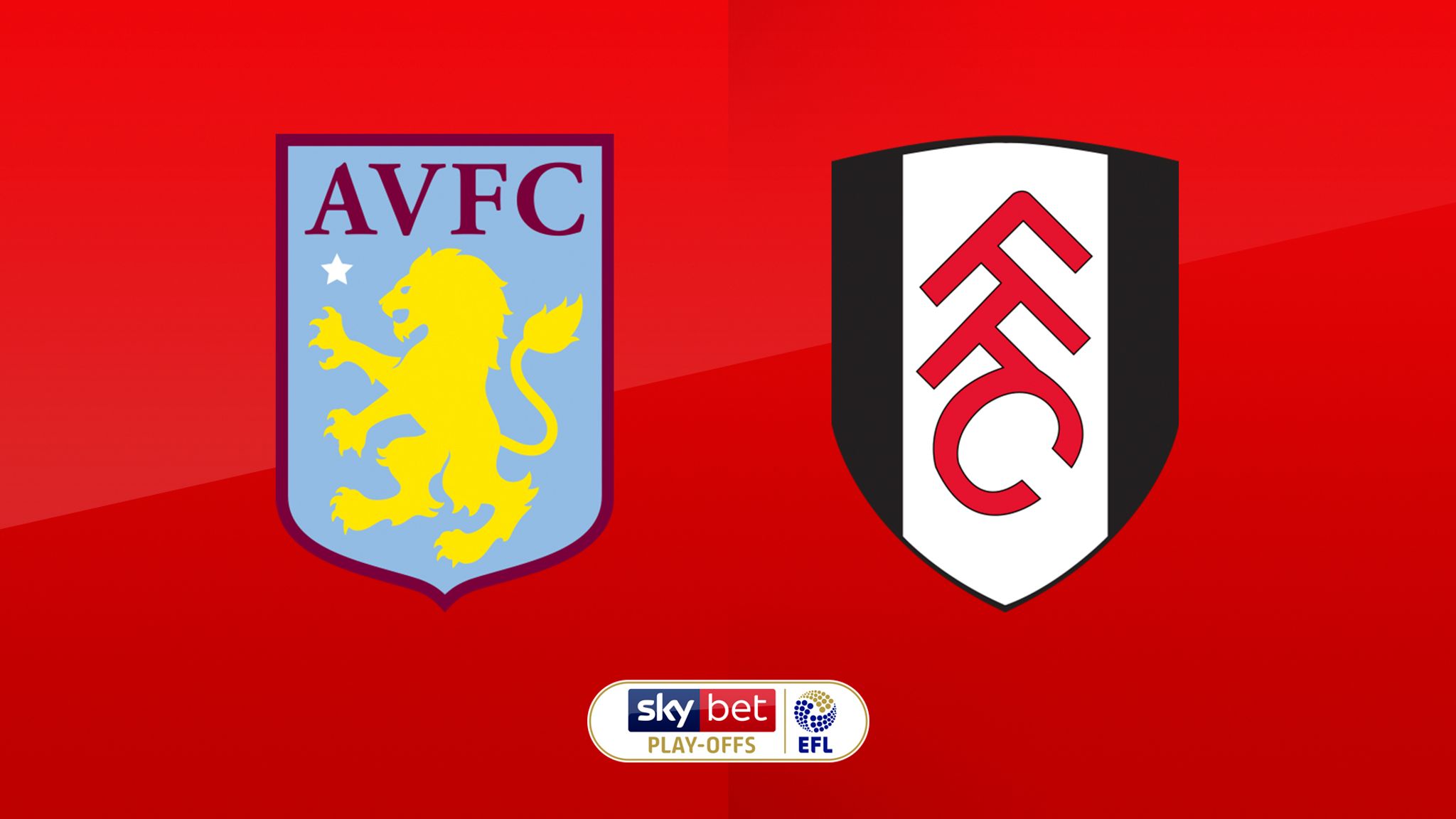 Live Match Preview - Aston Villa Vs Fulham 26.05.2018