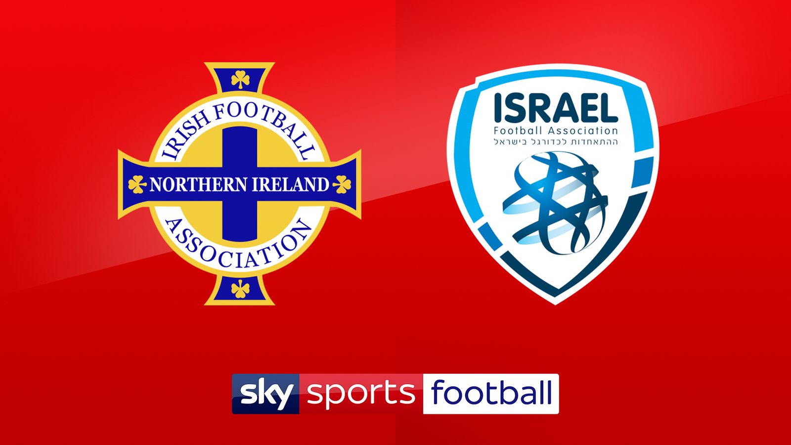 Live match preview - N Ireland vs Israel 11.09.2018