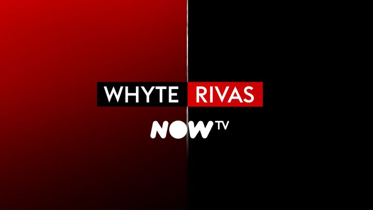 Whyte vs Rivas NOW TV