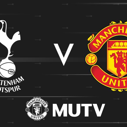 Watch Spurs v Man Utd live on MUTV