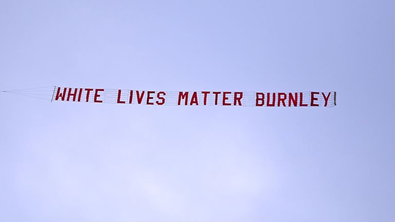 A banner reading 'White Lives Matter Burnley' was towed by a plane during Manchester City's game against Burnley at the Etihad