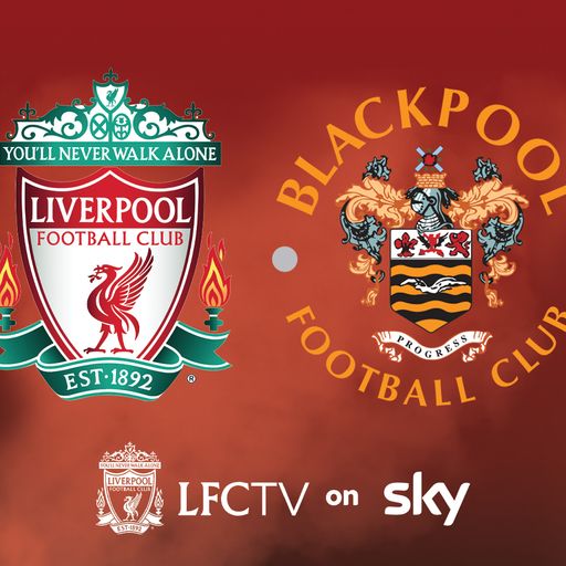 Watch Liverpool v Blackpool live on LFCTV