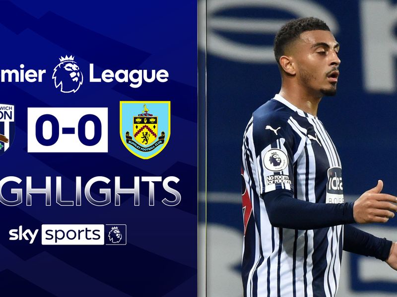 West Brom 0 0 Burnley Goals Dry Up At The Hawthorns As Sides Play Out First 0 0 Of Season Football News Sky Sports