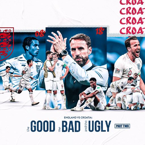 England vs Croatia: The good, the bad & the ugly - Part Two