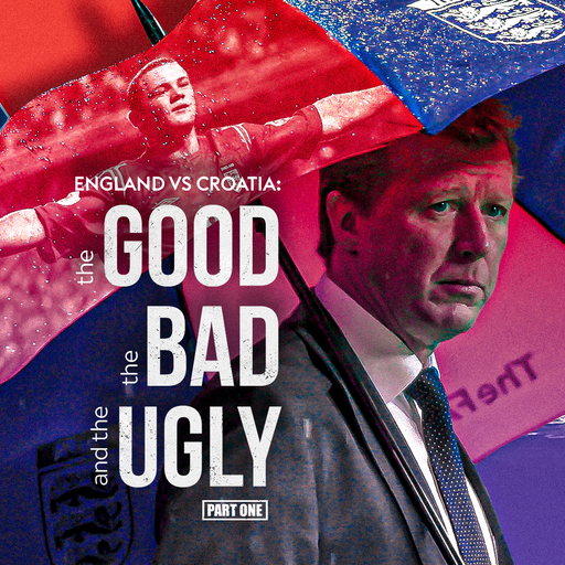 England vs Croatia: The good, the bad & the ugly - Part One