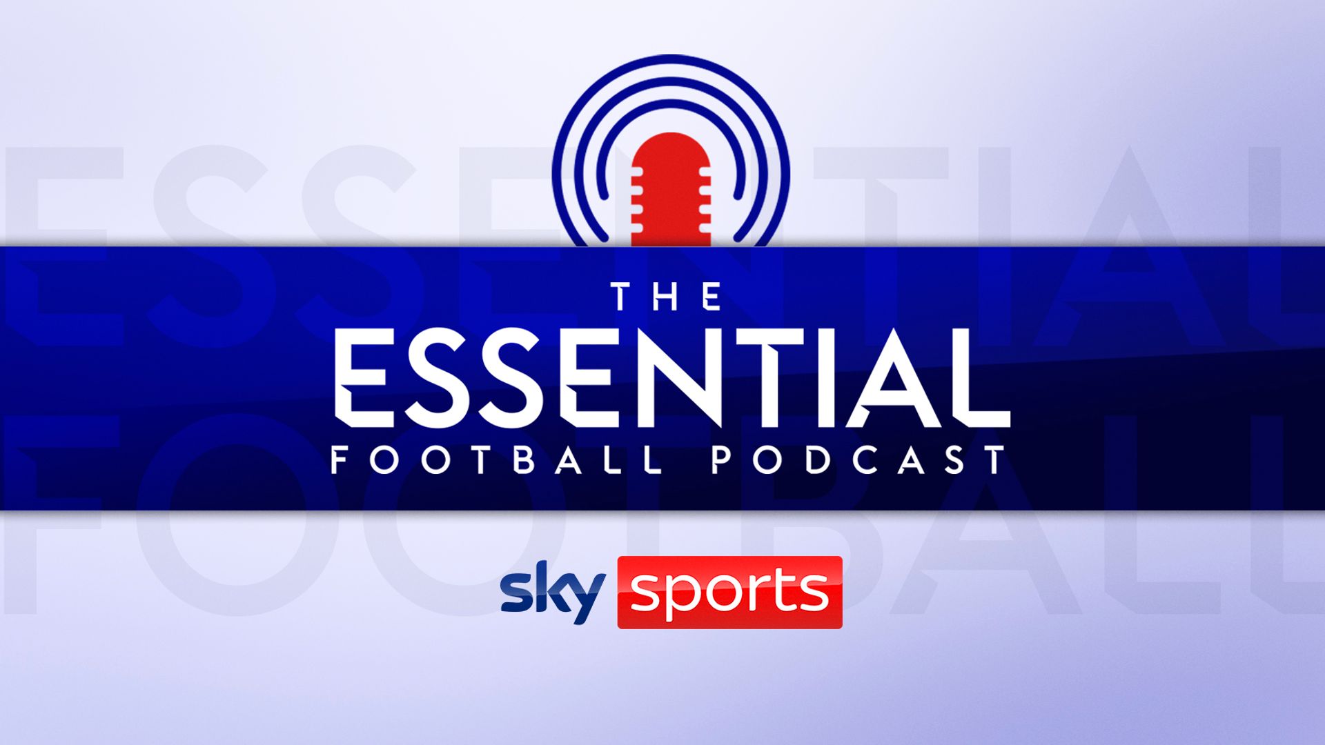 Berlangganan podcast Essential Football dari Sky Sports |  Berita Sepak Bola