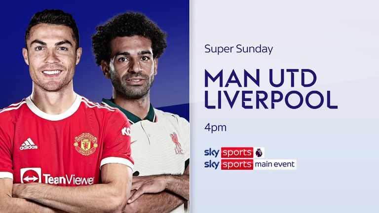 Manchester United vs Liverpool, live on Sky Sports on Sunday (kick-off 4.30pm)