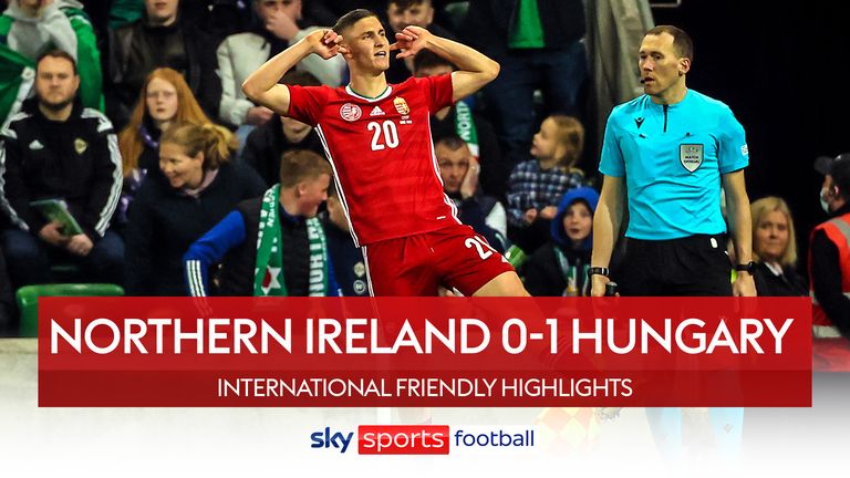 Northern Ireland v Hungary friendly highlights 