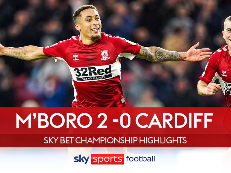 Middlesbrough 2-0 Cardiff City Highlights as Boro make it three