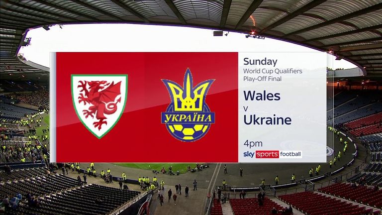 Watch Wales vs Ukraine live from 4pm on Sky Sports Football and Sky Sports Main Event; kick-off 5pm