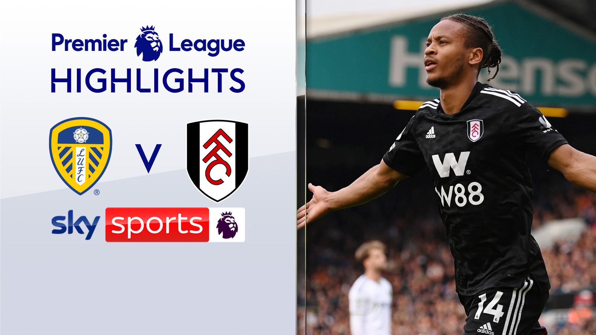 FREE TO WATCH Highlights from the Premier League match between Leeds United and Fulham