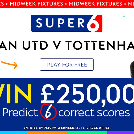 Win £250,000 on Tuesday with Super 6!