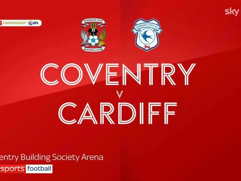 Cardiff City Vs Coventry City 19th September 19:45 KO - Sky Blue