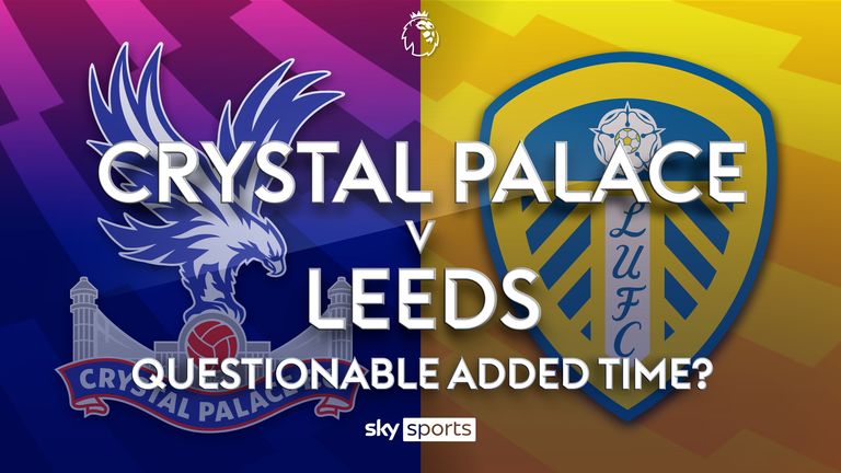 Palace v Leeds Waktu tambahan yang dipertanyakan