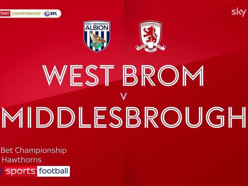 West Brom 2-0 Middlesbrough Highlights: Defeat at the Hawthorns dents  Boro's top two hopes - Teesside Live