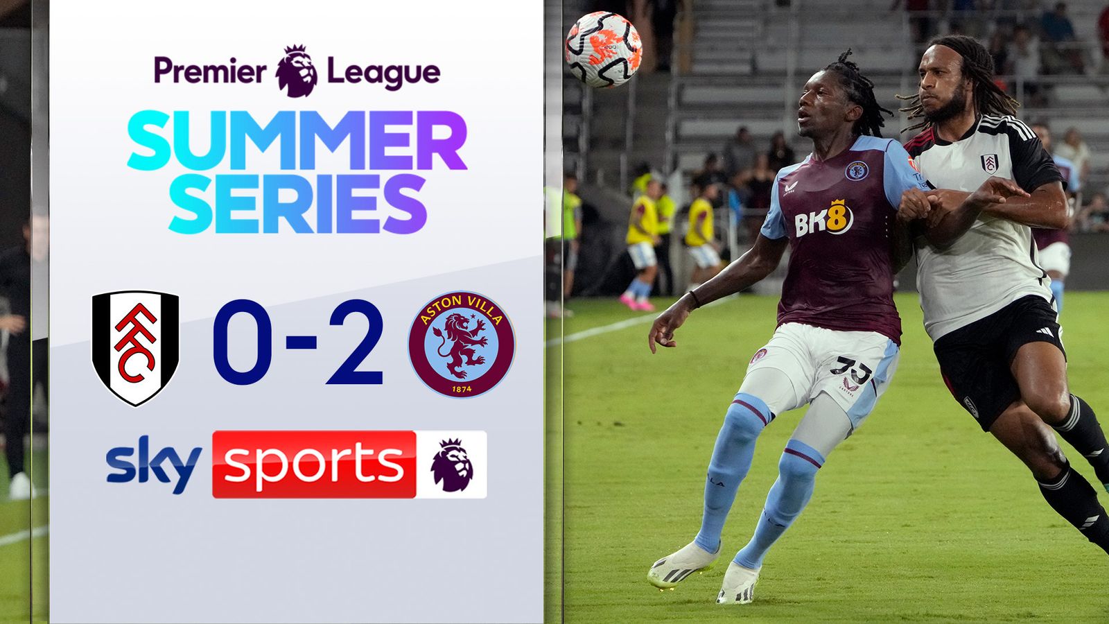 Fulham 02 Aston Villa Premier League Summer Series highlights