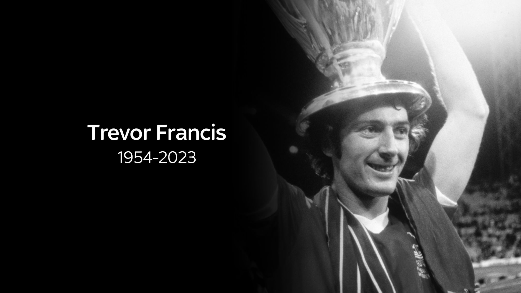 Former England striker Trevor Francis has passed away at 69. From