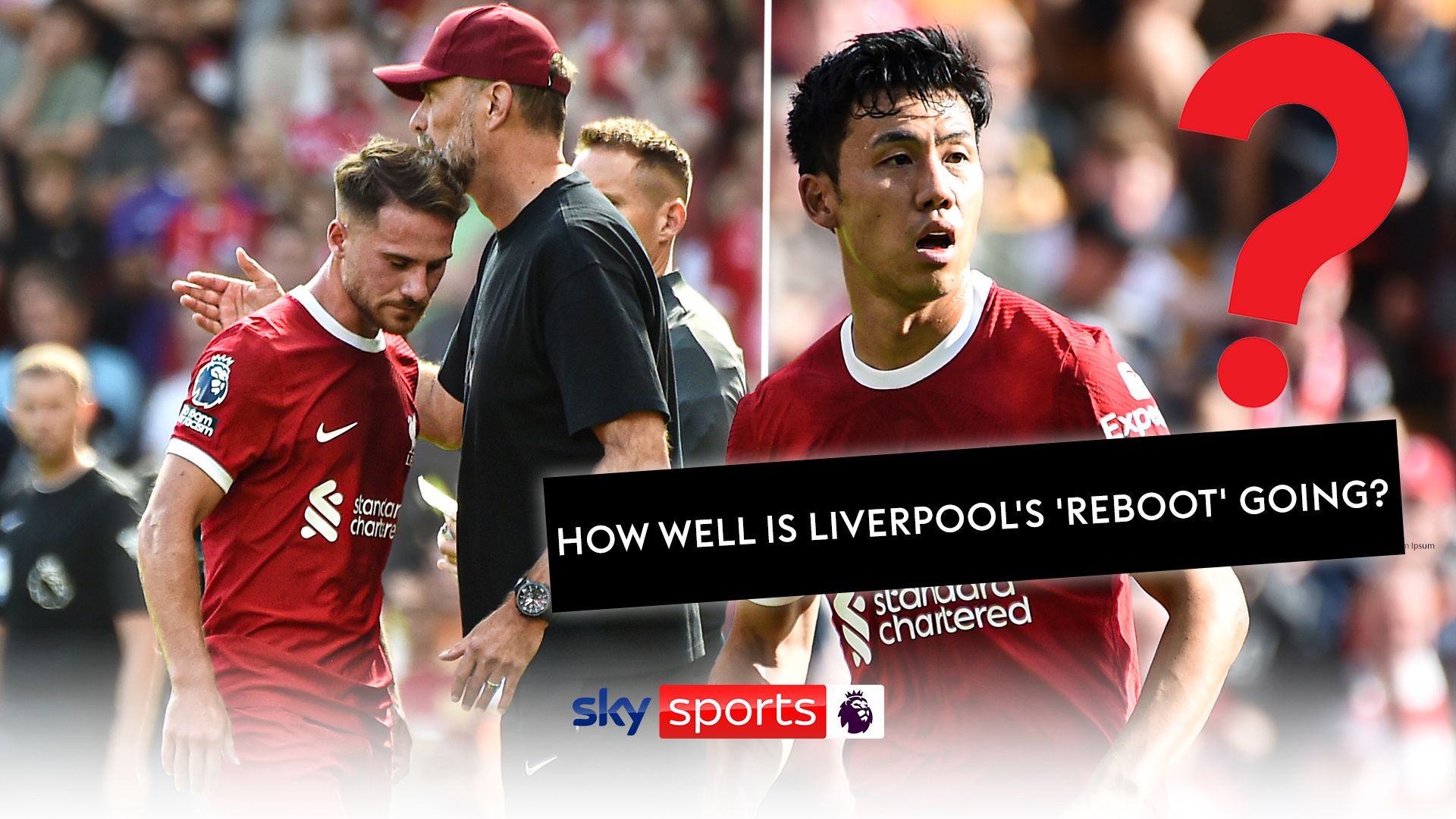 The Question: How well is Liverpool's 'reboot' going?
