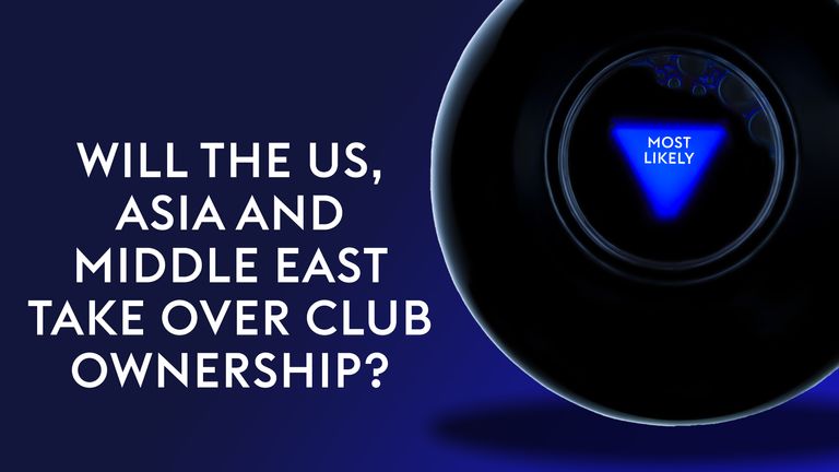 Will the US, Asia and Middle East take over club ownership?
