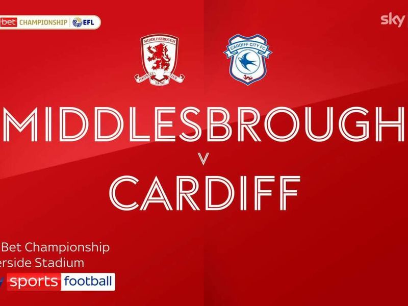 Middlesbrough 2-0 Cardiff City Highlights as Boro make it three