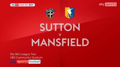 Sutton United 0-2 Mansfield
