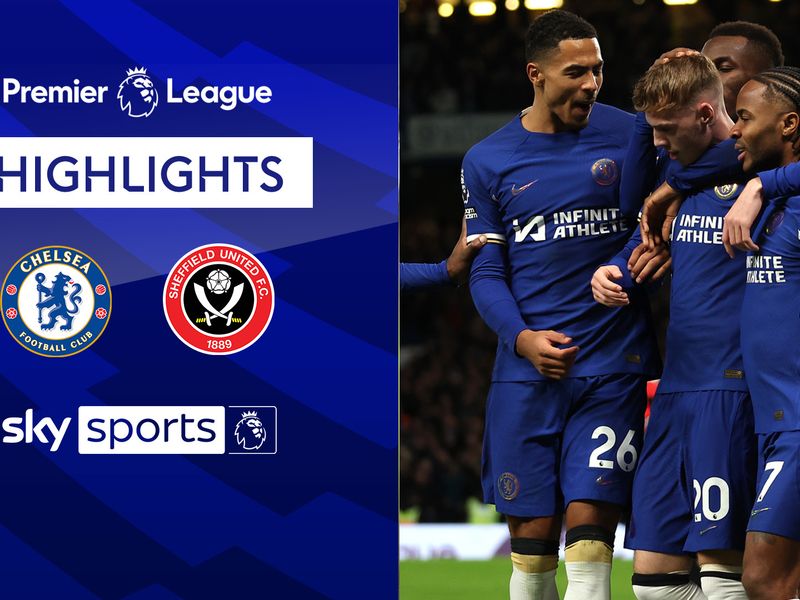 FREE TO WATCH Highlights from Chelsea s win against Sheffield United in the Premier League