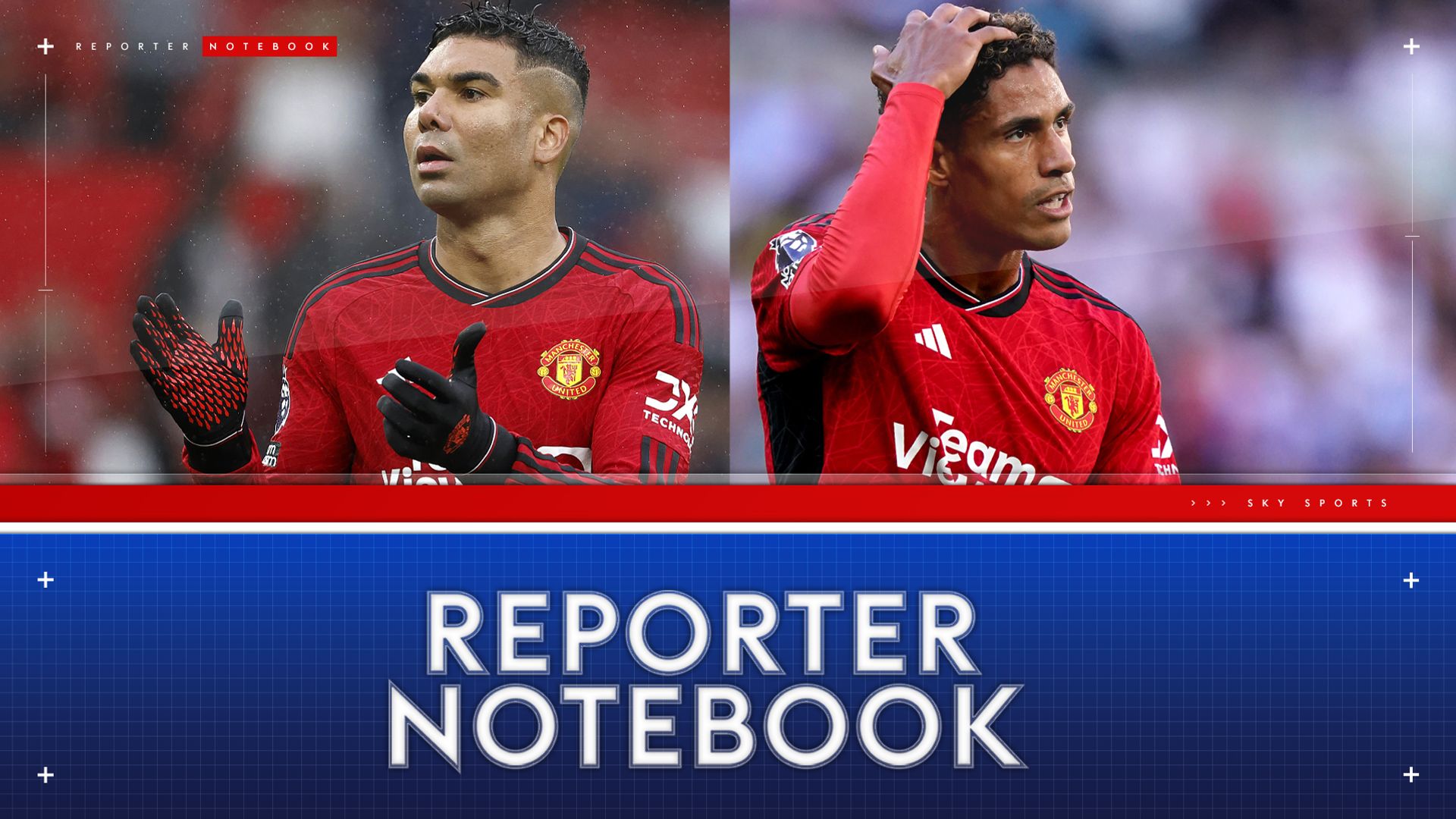 Man Utd reporter notebook: Casemiro unlikely to leave | Varane decision