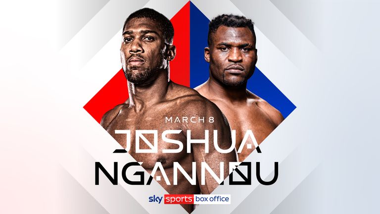 Anthony Joshua will fight Francis Ngannou live on Sky Sports Box Office on March 8