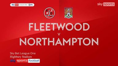 Fleetwood 2-0 Northampton