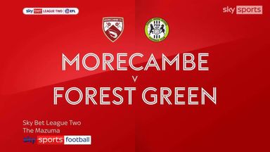 Morecambe 2-1 Forest Green Rovers