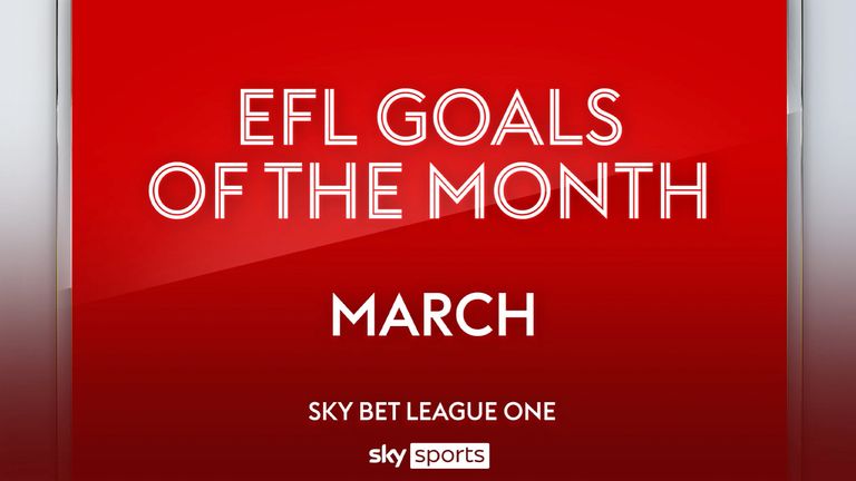 LEAGUE ONE GOAL OF THE MONTH MARCH