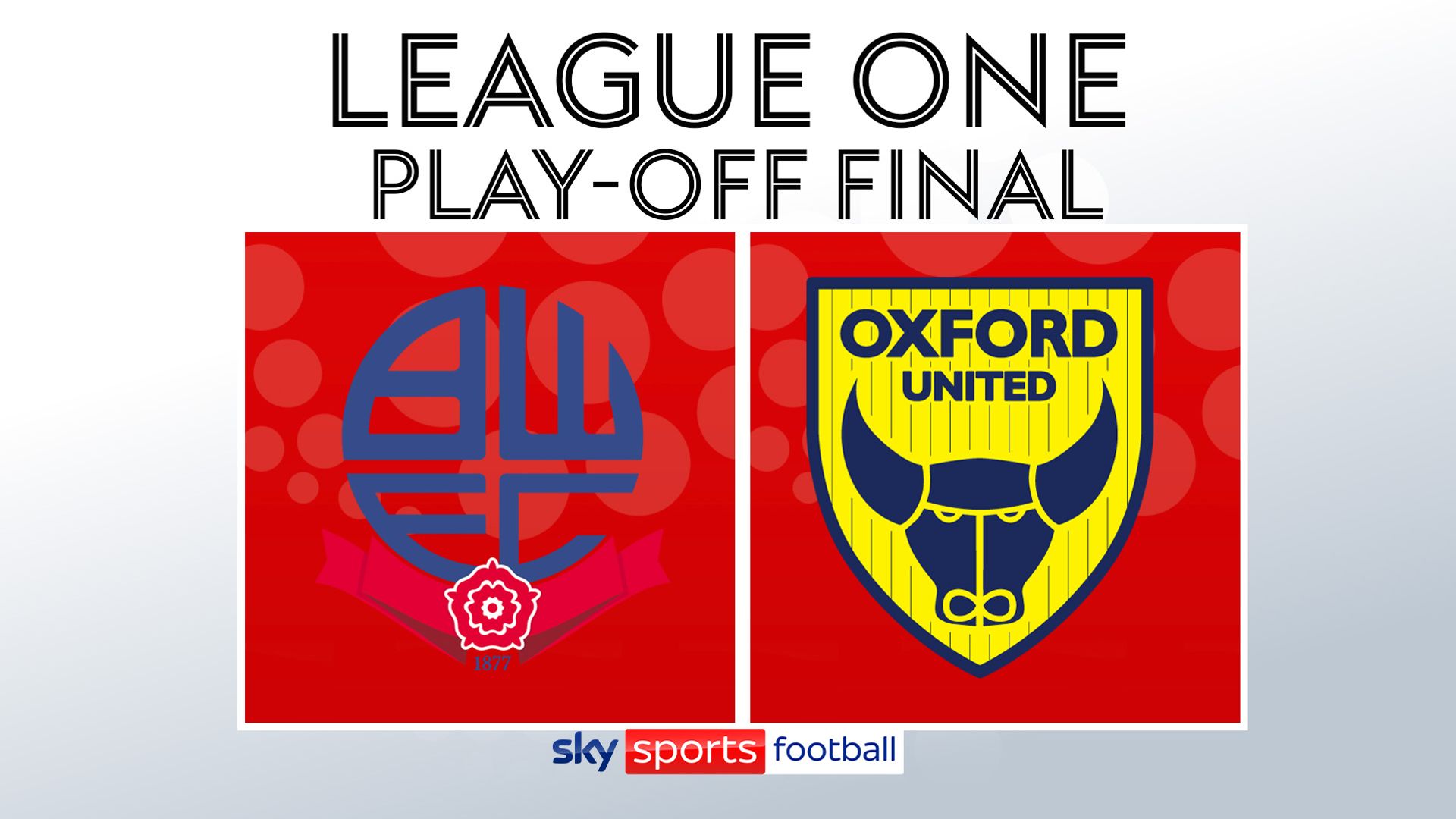 Live on Sky: Bolton vs Oxford - League One play-off final