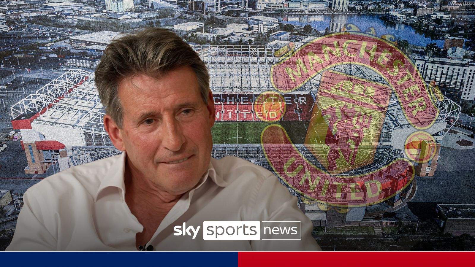 Manchester United: Lord Sebastain Coe says Old Trafford development ‘could easily be the largest regeneration project in Europe’