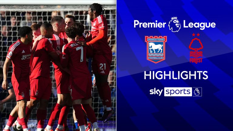 Ipswich Town 2-4 Nottingham Forest | Premier League highlights