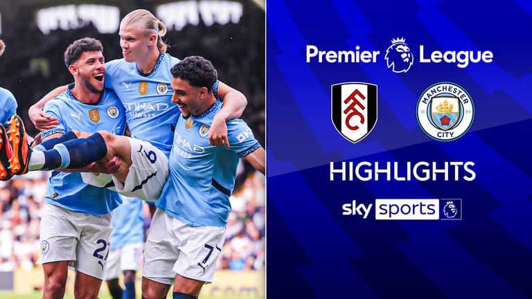 Fulham vs Man City highlights