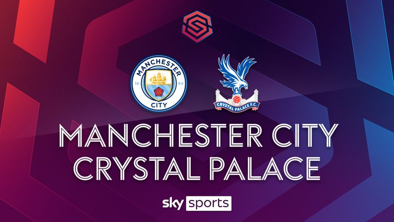 Man City, Crystal Palace