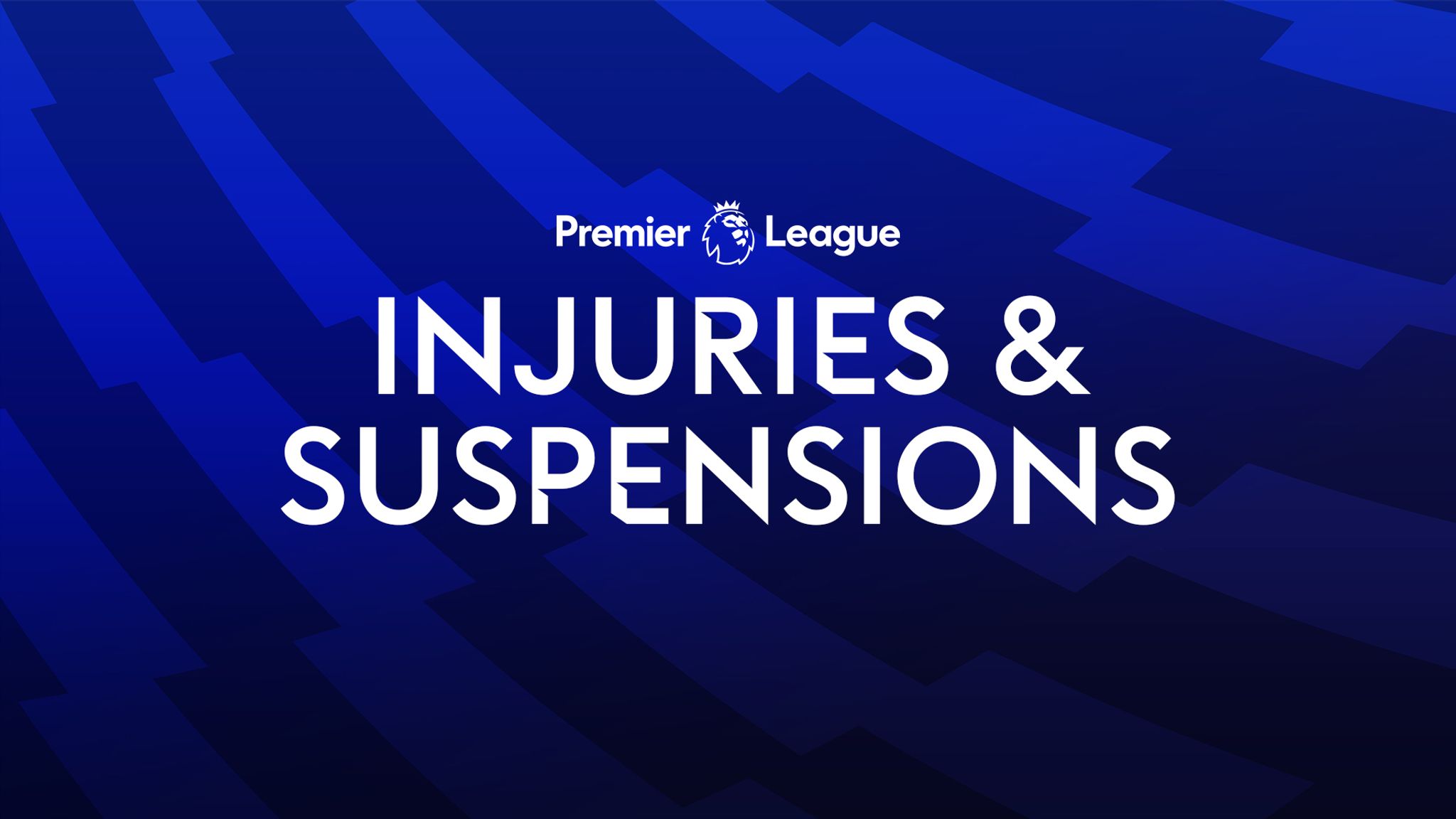 Premier League injuries: Latest news, injury table, suspension tracker and FPL updates for every club