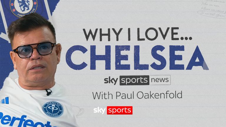 Paul Oakenfold: Why I love Chelsea