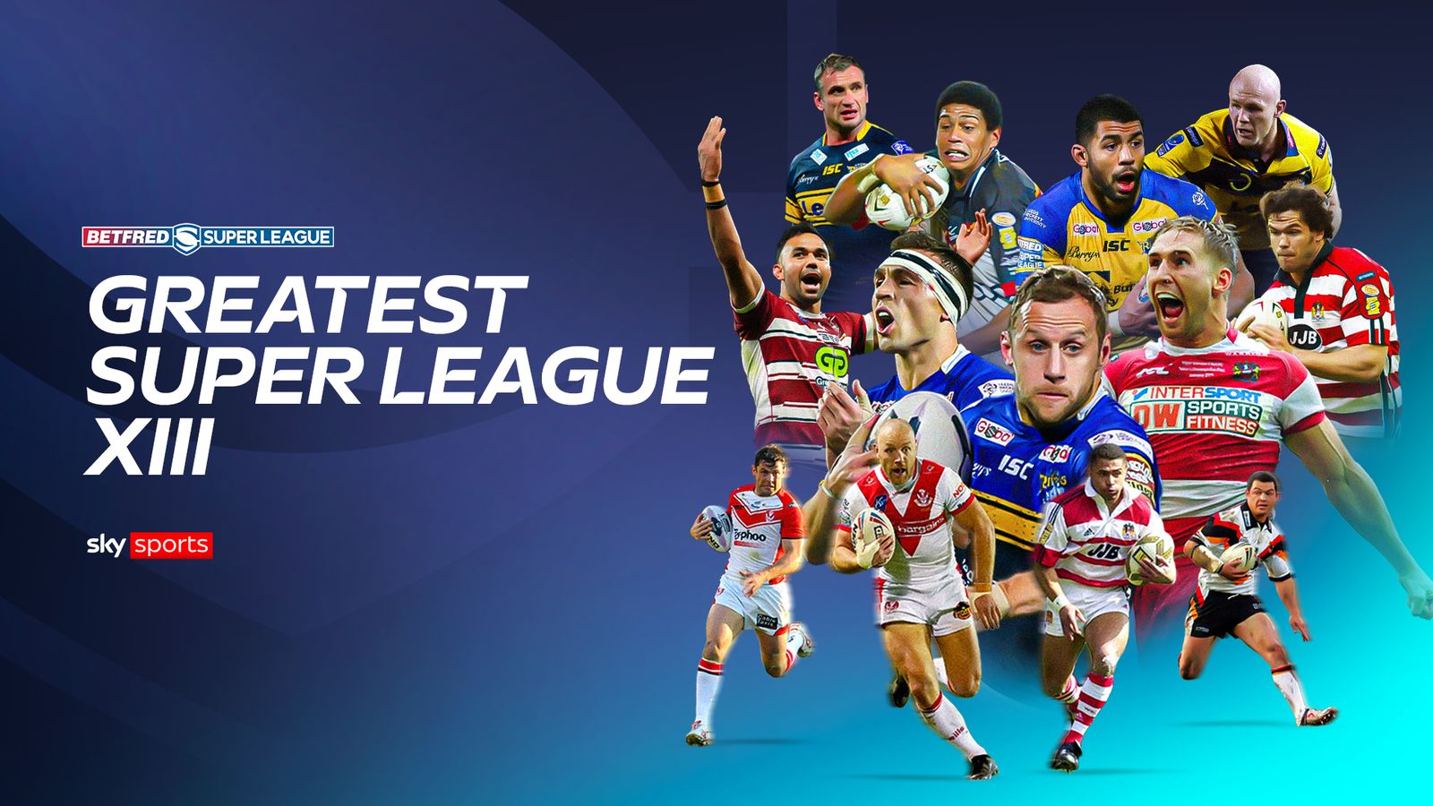 Super League greatest XIII: Vote for your best ever side with Kevin Sinfield, James Roby, Rob Burrow, Sam Tomkins up for spots